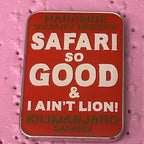 Safari So Good & I Ain’t Lying DAK Africa Pin